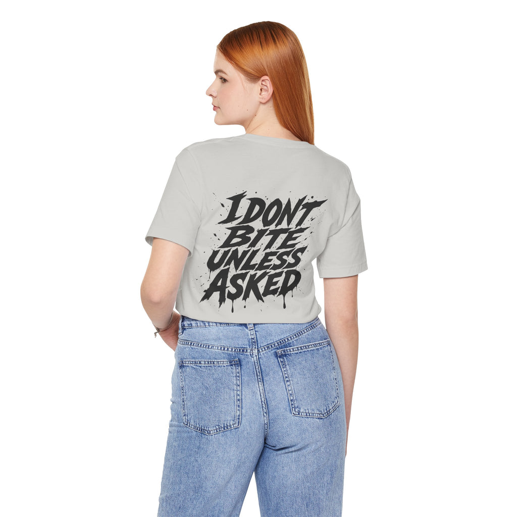 I DONT BITE UNLESS ASKED Graphic Tee