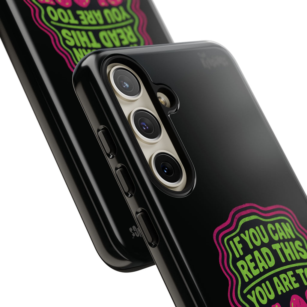 Too Close Phone Case : for iPhone & Samsung