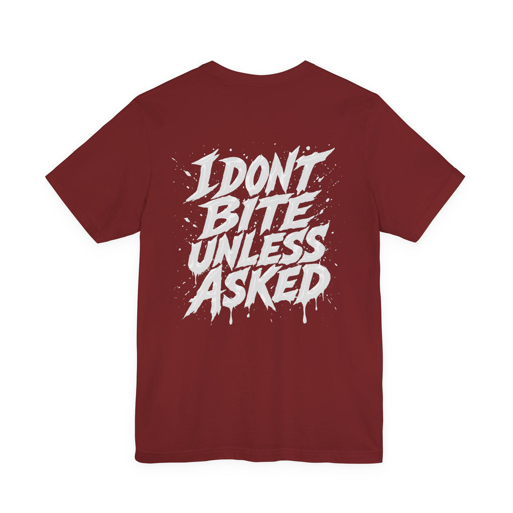 I DONT BITE UNLESS ASKED Graphic Tee