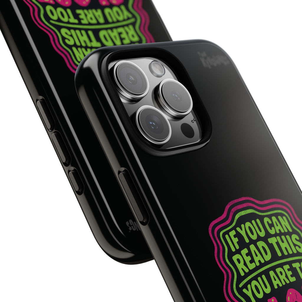 Too Close Phone Case : for iPhone & Samsung