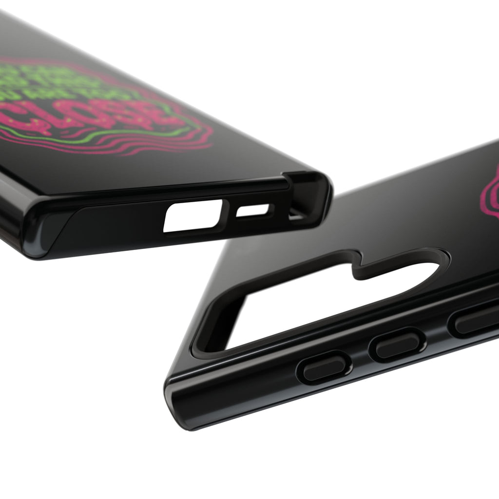 Too Close Phone Case : for iPhone & Samsung