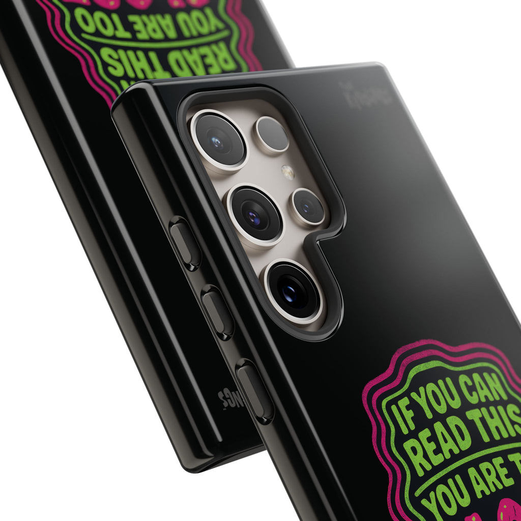 Too Close Phone Case : for iPhone & Samsung