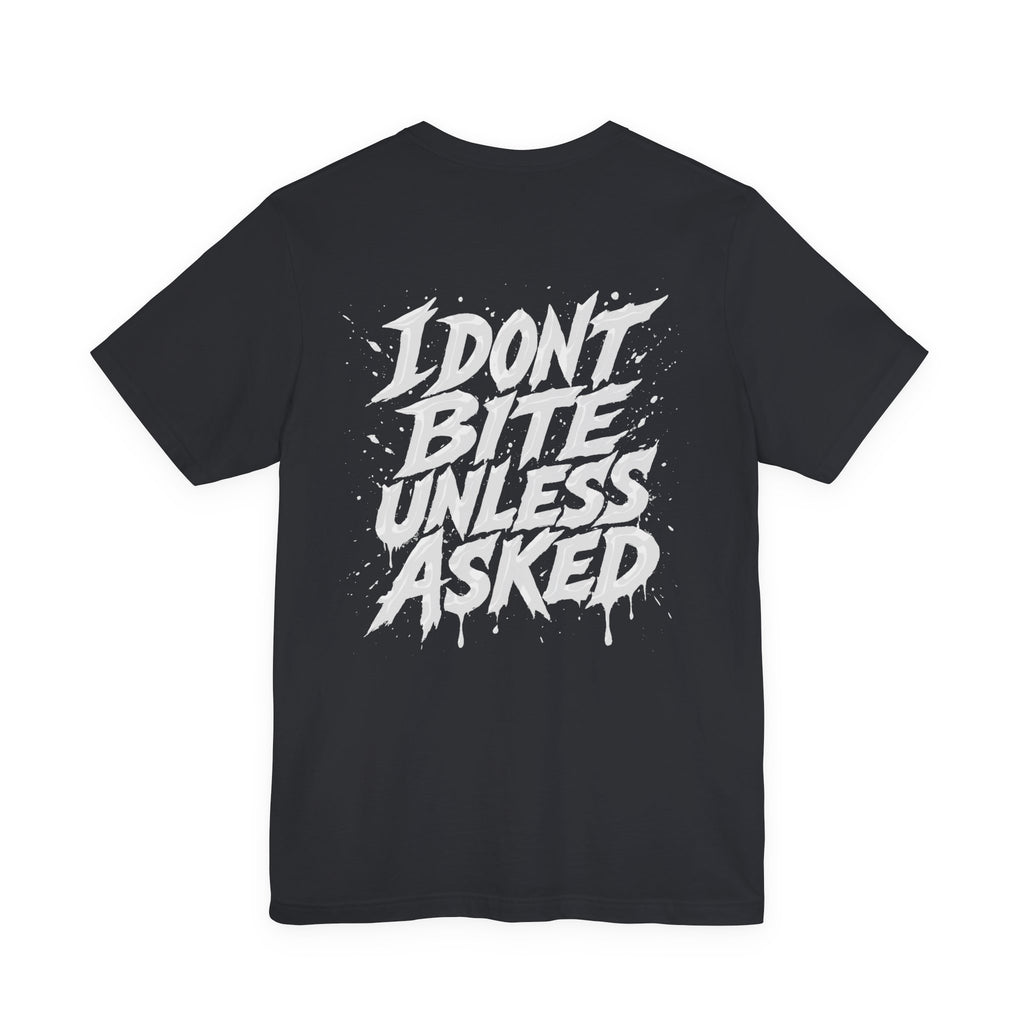 I DONT BITE UNLESS ASKED Graphic Tee