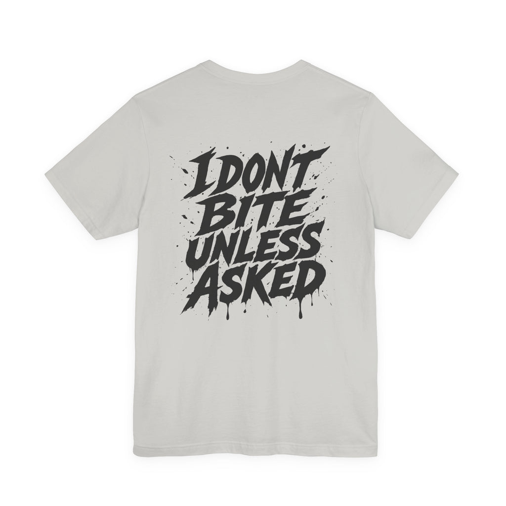 I DONT BITE UNLESS ASKED Graphic Tee