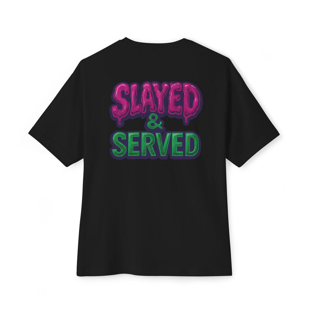 SLAYED & SERVED : Oversized Unisex Graphic Tee