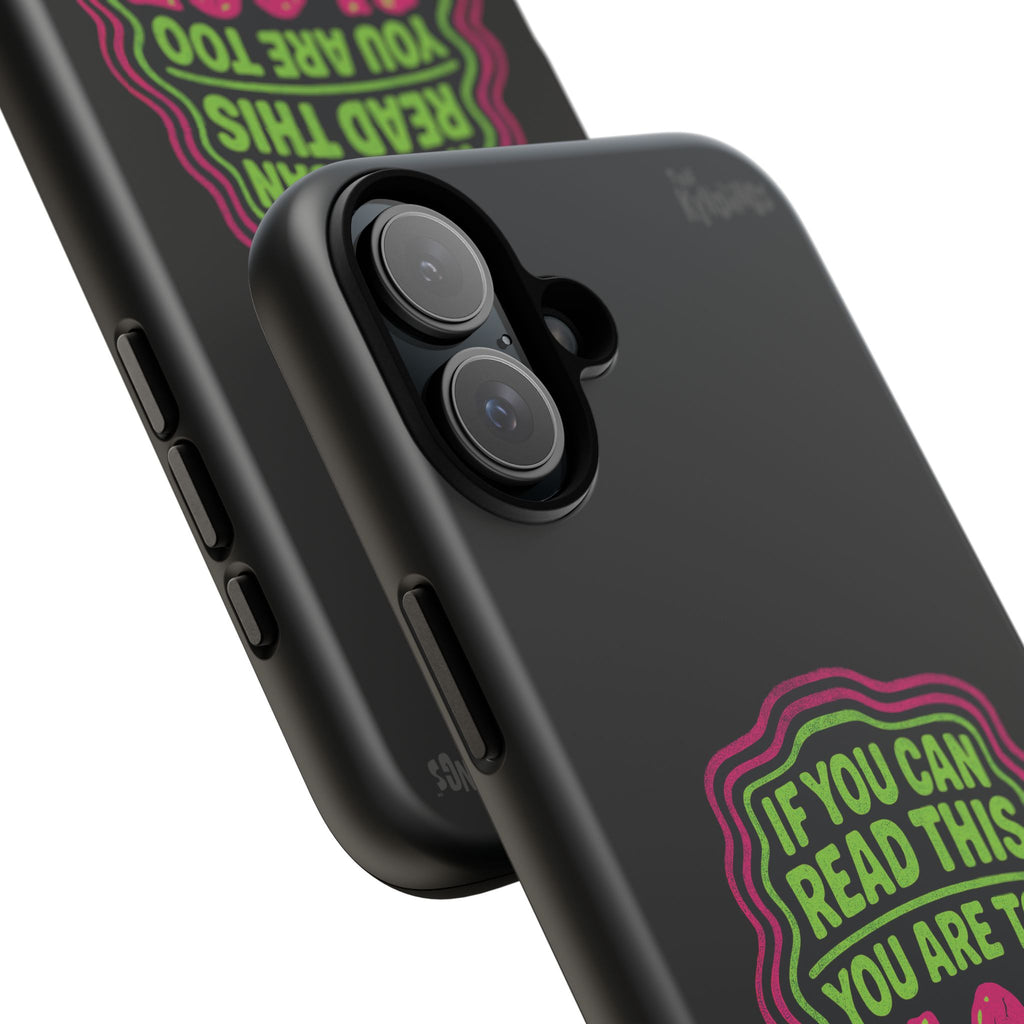 Too Close Phone Case : for iPhone & Samsung