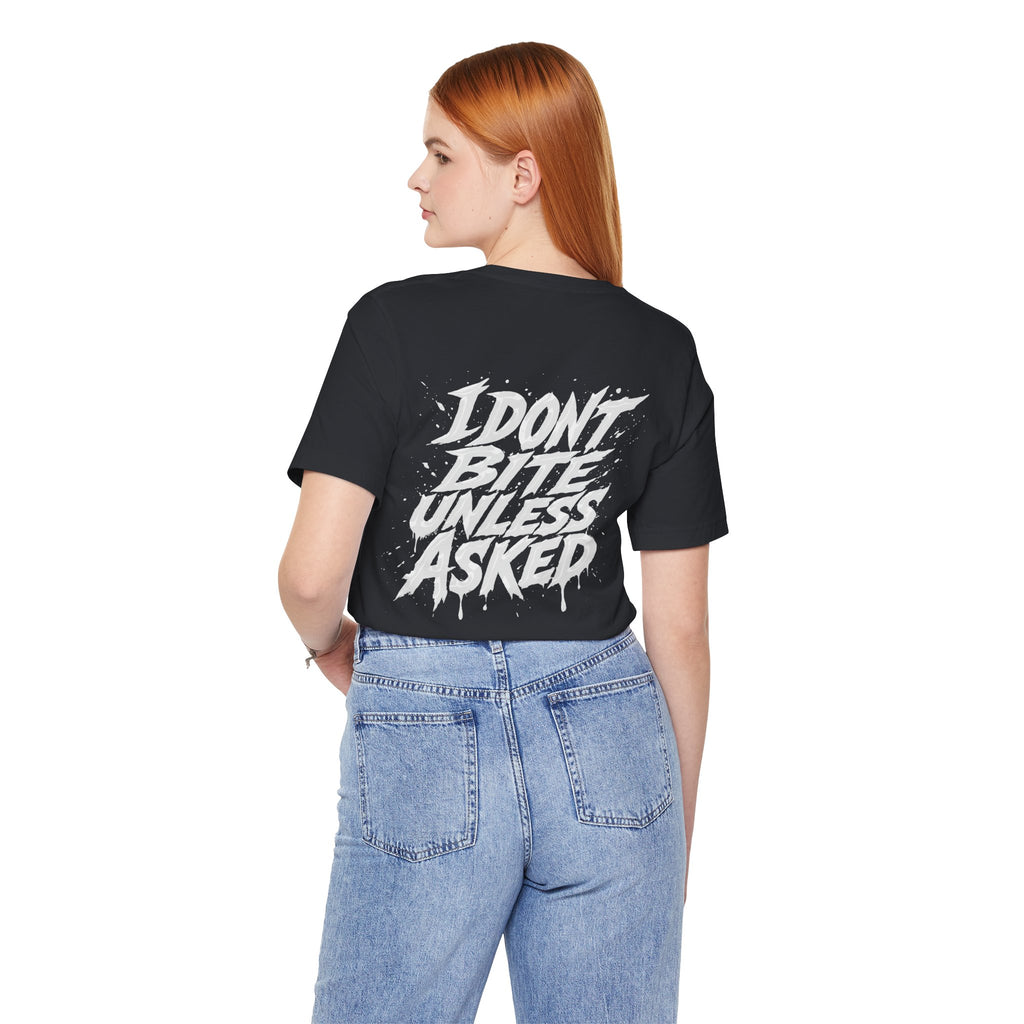 I DONT BITE UNLESS ASKED Graphic Tee