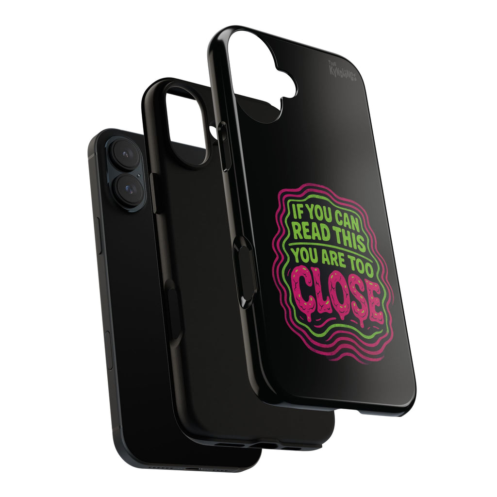 Too Close Phone Case : for iPhone & Samsung