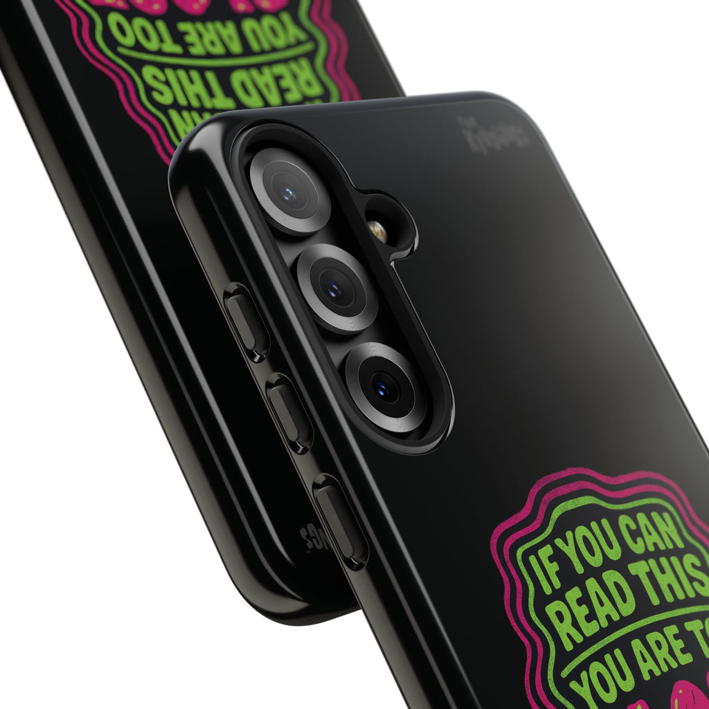 Too Close Phone Case : for iPhone & Samsung