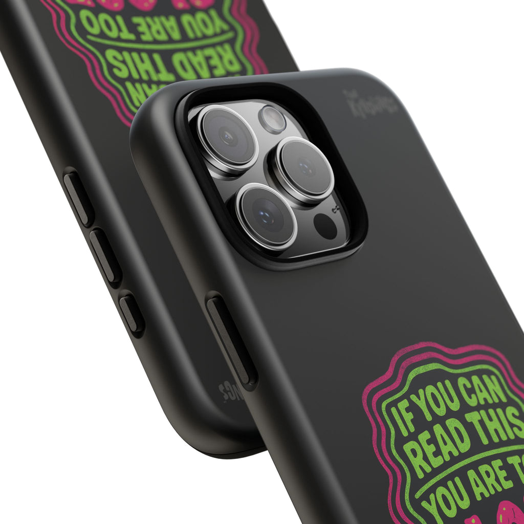 Too Close Phone Case : for iPhone & Samsung