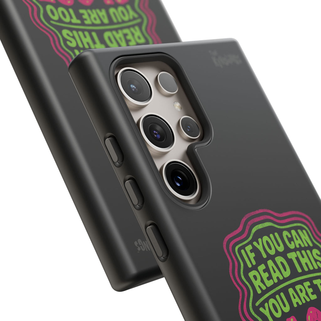 Too Close Phone Case : for iPhone & Samsung