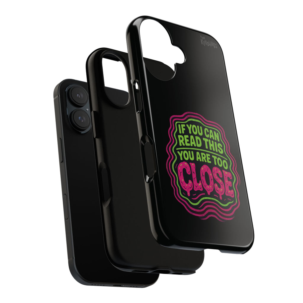 Too Close Phone Case : for iPhone & Samsung