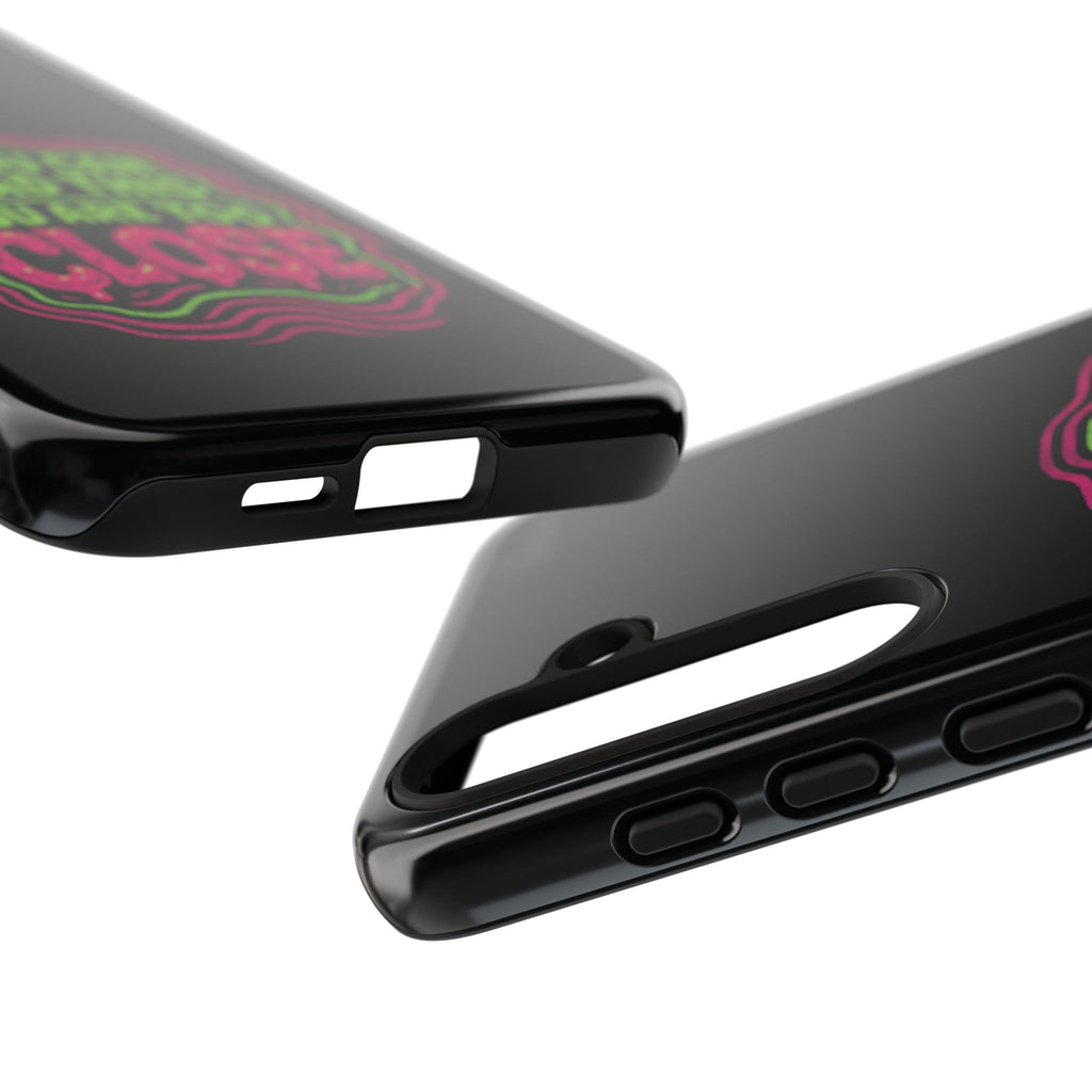 Too Close Phone Case : for iPhone & Samsung