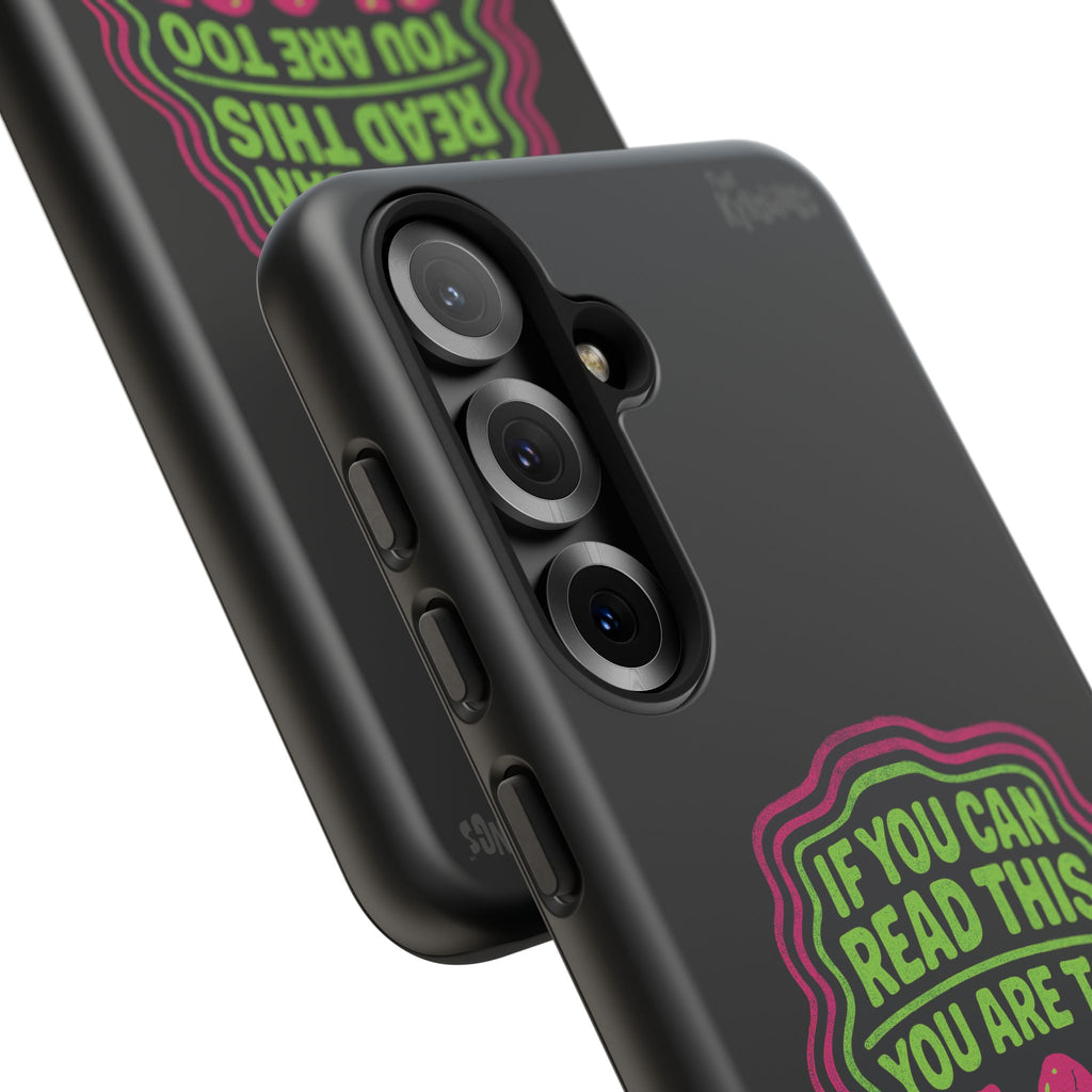 Too Close Phone Case : for iPhone & Samsung