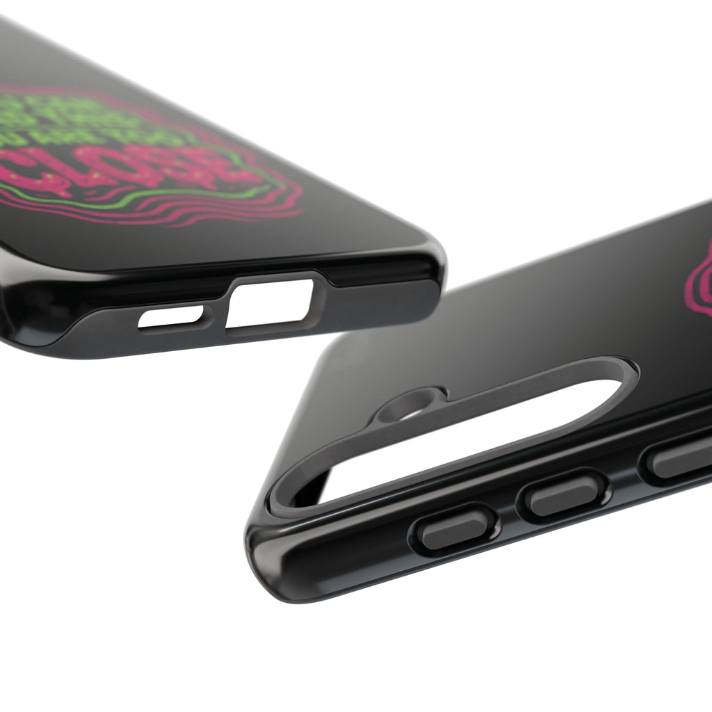 Too Close Phone Case : for iPhone & Samsung