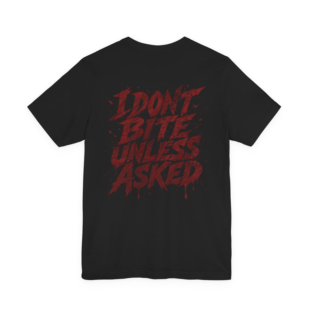I DONT BITE UNLESS ASKED Graphic Tee