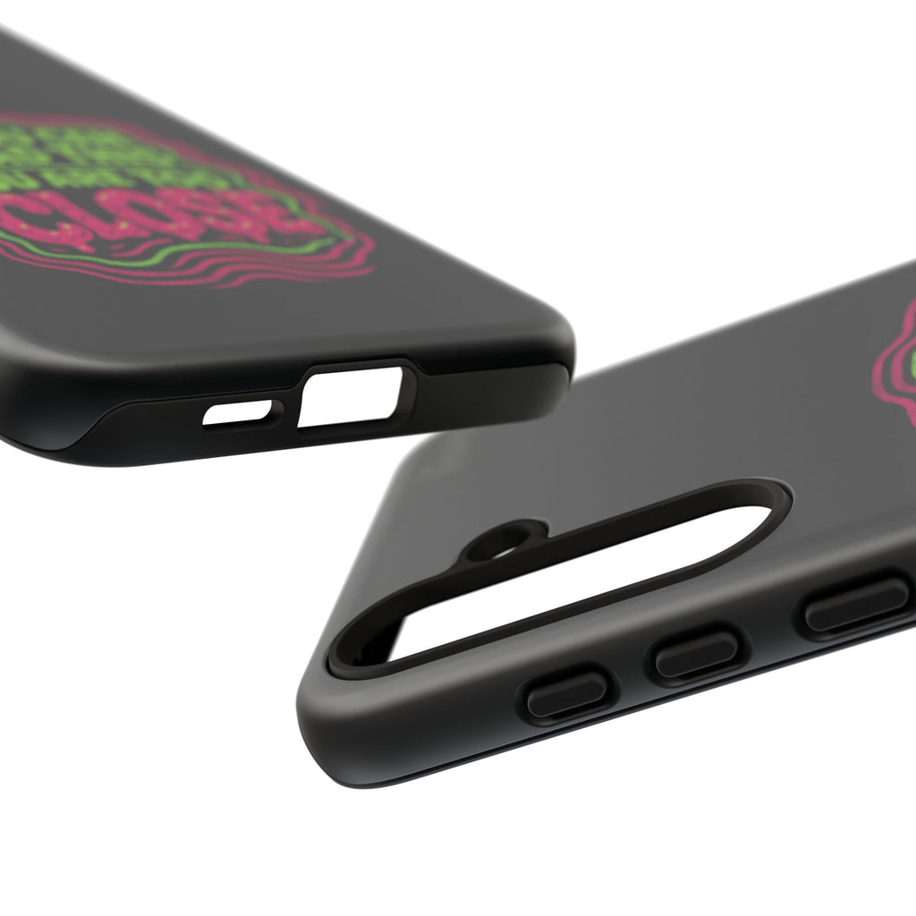 Too Close Phone Case : for iPhone & Samsung