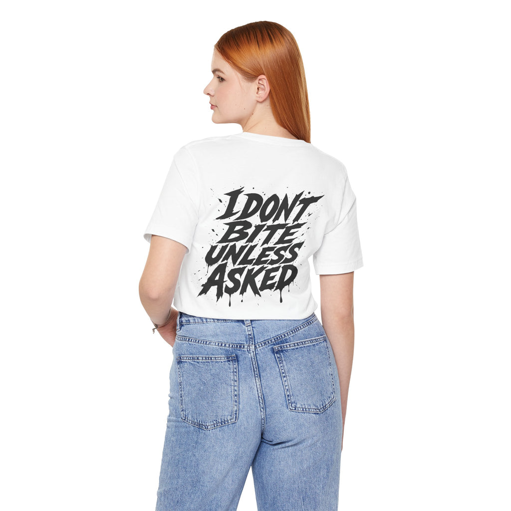 I DONT BITE UNLESS ASKED Graphic Tee