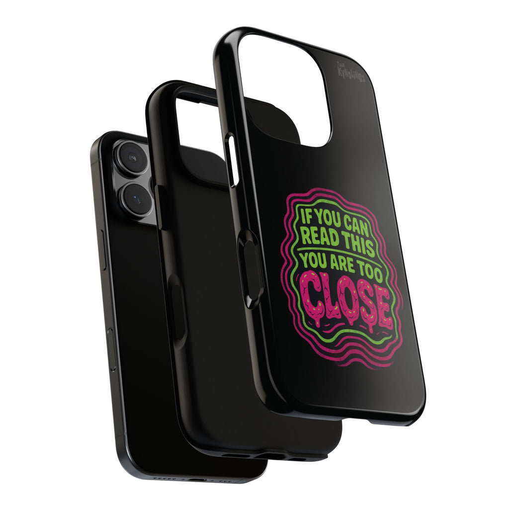 Too Close Phone Case : for iPhone & Samsung