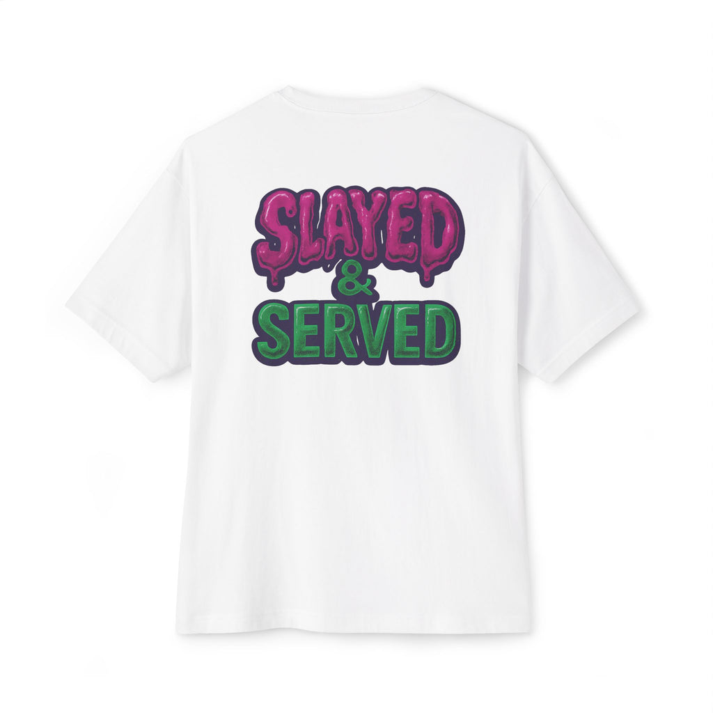 SLAYED & SERVED : Oversized Unisex Graphic Tee